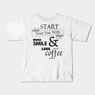 Start Day WIth Smile and Coffee Kids T-Shirt